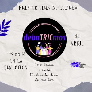 DebaTRICmos : El abismo del olvido de P. Roca con Jesús Lacasa, 21 de abril, a las 18 horas en biblioteca