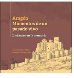 ARAGÓN: MOMENTOS DE UN PASADO VIVO. INSTANTES EN LA MEMORIA