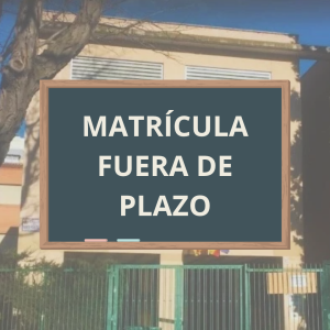 MATRÍCULA FUERA DE PLAZO